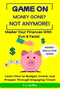 Game On, Money Gone! Not Anymore! Master Your Finances With Fun & Facts!