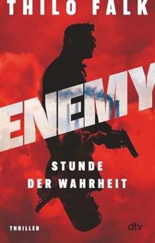 Cover: Thilo Falk - Enemy - Stunde der Wahrheit: Stunde der Wahrheit