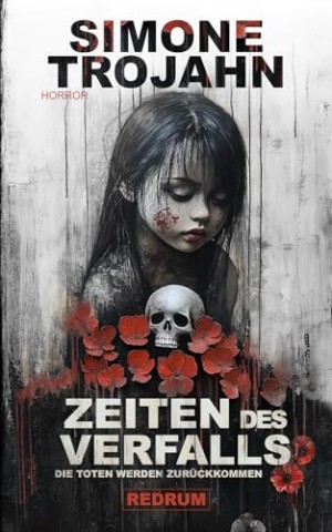 Cover: Simone Trojahn - Zeiten des Verfalls: Die Toten werden zur&uuml;ckkommen