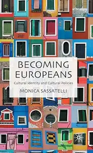 Becoming Europeans Cultural Identity and Cultural Policies