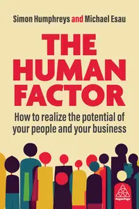 The Human Factor How to Realize the Potential of your People and your Business