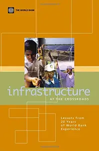 Infrastructure at the Crossroads Lessons from 20 Years of World Bank Experience