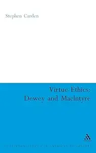 Virtue Ethics Dewey and MacIntyre