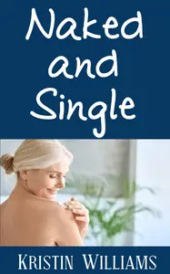 Naked and Single How To Enjoy Your Nudist Lifestyle as a Single Person