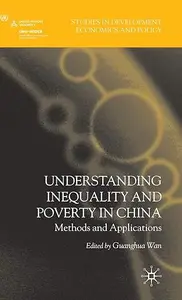 Understanding Inequality and Poverty in China Methods and Applications