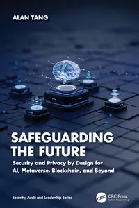 Safeguarding the Future Security and Privacy by Design for AI, Metaverse, Blockchain, and Beyond