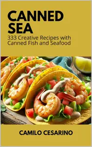 Canned Sea 333 Indispensable Recipes with Canned Fish and Seafood