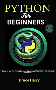 Python For Beginners 2024 Master the fundamentals of Python