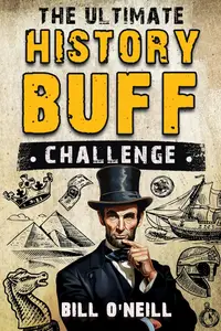 The Ultimate History Buff Challenge Over 600 Quiz Questions for Curious History Lovers