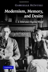 Modernism, Memory, and Desire T. S. Eliot and Virginia Woolf