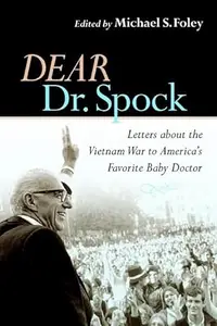 Dear Dr. Spock Letters about the Vietnam War to America's Favorite Baby Doctor