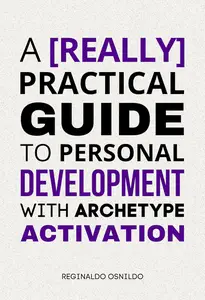 A Practical Guide to Personal Development with Archetype Activation