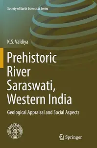 Prehistoric River Saraswati, Western India Geological Appraisal and Social Aspects