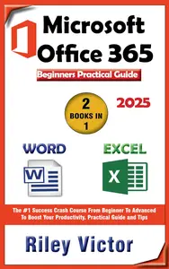 Microsoft Office 365 Beginners Practical Guide 2025