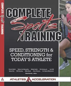 Complete Sports Training Speed, Strength and Conditioning for Today's Athlete