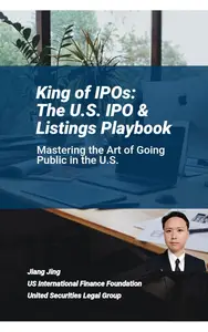 King of IPOs The U.S. IPO & Listings Playbook Mastering the Art of Going Public in the U.S