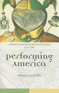 Colonial Encounters in New World Writing, 1500–1786 Performing America