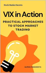 VIX in Action Practical Approaches to Stock Market Trading