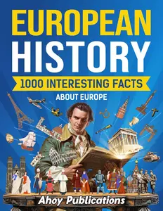 European History 1000 Interesting Facts About Europe