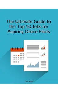 The Ultimate Guide to the Top 10 Jobs for Aspiring Drone Pilots