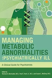 Managing Metabolic Abnormalities in the Psychiatrically Ill A Clinical Guide for Psychiatrists