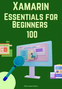 Xamarin Essential Knowledge for Beginners 100 Key Concepts