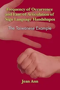 Frequency of Occurrence and Ease of Articulation of Sign Language Handshapes The Taiwanese Example