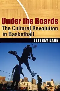 Under the Boards The Cultural Revolution in Basketball