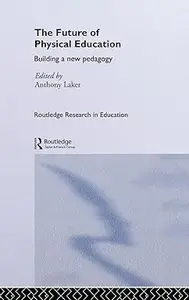 The Future of Physical Education Building a New Pedagogy