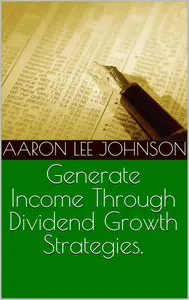 Generate Income Through Dividend Growth Strategies