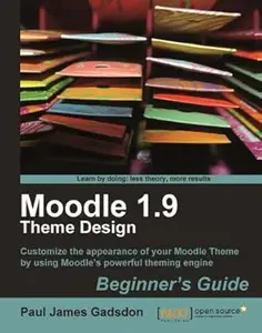 Moodle 1.9 Theme Design Beginner's Guide