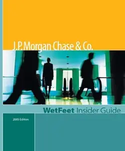 J.p. Morgan Chase & Co. 2005 Edition (WetFeet Insider Guide)