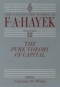 The Pure Theory of Capital (Volume 12)