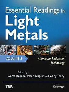 Essential Readings in Light Metals Volume 2 Aluminum Reduction Technology