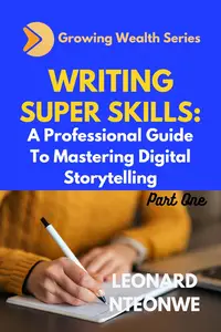 Writing Super Skills A Professional Guide to Mastering Digital Storytelling