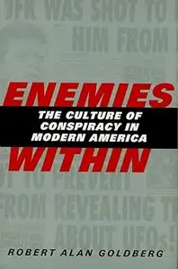 Enemies Within The Culture of Conspiracy in Modern America