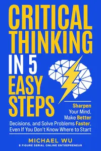 Critical Thinking in 5 Easy Steps