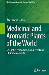 Medicinal and Aromatic Plants of the World Scientific, Production, Commercial and Utilization Aspects