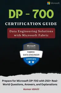 DP–700 Certification Guide Data Engineering Solutions with Microsoft Fabric