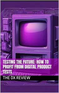 Testing the Future How to Profit from Digital Product Tests