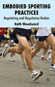 Embodied Sporting Practices Regulating and Regulatory Bodies