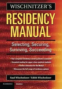 Wischnitzer's Residency Manual Selecting, Securing, Surviving, Succeeding