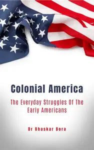 Colonial America The Everyday Struggles Of The Early Americans