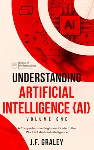 Understanding Artificial Intelligence Volume One