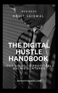 The Digital Hustle Handbook Your Guide to Profitable Online Ventures