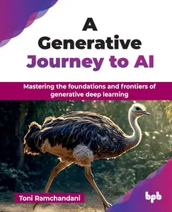 A Generative Journey to AI Mastering the foundations and frontiers of generative deep learning