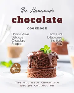 The Homemade Chocolate Cookbook