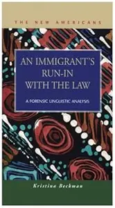 An Immigrant's Run–in With the Law A Forensic Linguistic Analysis