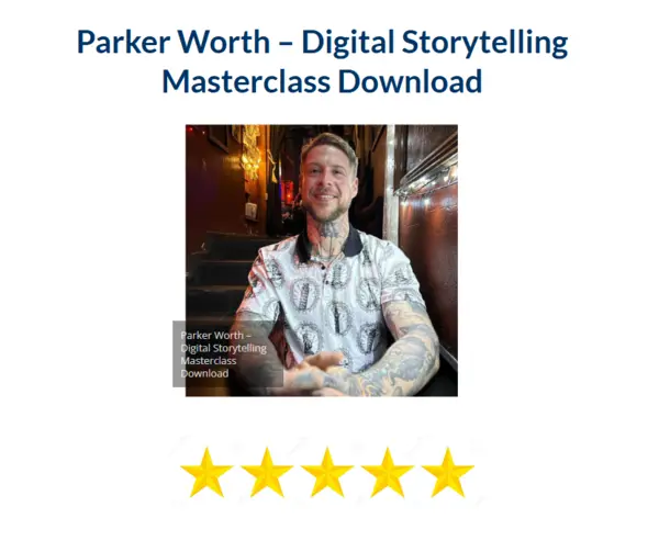 Parker Worth – Digital Storytelling Masterclass Download