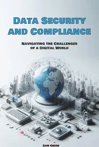 Data Security and Compliance Navigating the Challenges of a Digital World